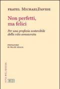 Non perfetti, ma felici. Per una profezia sostenibile della vita consacrata