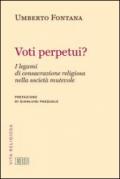 Voti perpetui?: I legami di consacrazione religiosa nella società mutevole. Prefazione di Gianluigi Pasquale