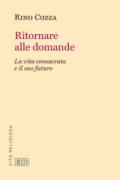 Ritornare alle domande. La vita consacrata e il suo futuro