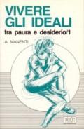 Vivere gli ideali: fra paura e desiderio. 1.