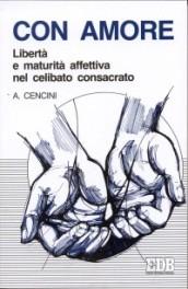 Nell'amore. Libertà e maturità affettiva nel celibato consacrato