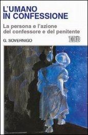 L'umano in confessione. La persona e l'azione del confessore e del penitente