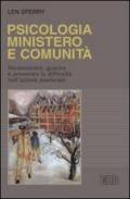 Psicologia, ministero e comunità. Riconoscere, guarire e prevenire le difficoltà nell'azione pastorale