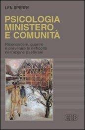 Psicologia, ministero e comunità. Riconoscere, guarire e prevenire le difficoltà nell'azione pastorale