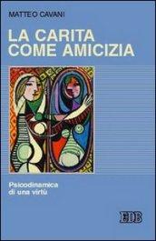 La carità come amicizia. Psicodinamica di una virtù