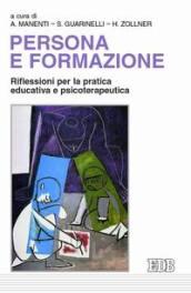 Persona e formazione. Riflessioni per la pratica educativa e psicoterapeutica