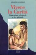 Vivere la carità. Maturazione relazionale e vita spirituale