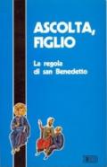 «Ascolta, figlio». La regola di S. Benedetto