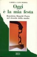 Oggi è la mia festa. Benedetta Bianchi Porro nel ricordo della madre