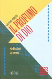 Il profumo di Dio. Meditazioni sul creato