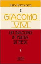 Giacomo Vivi. Un diacono in punta di piedi