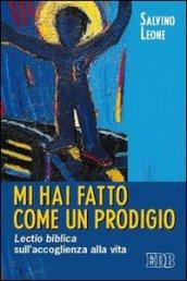 Mi hai fatto come un prodigio. Lectio biblica sull'accoglienza alla vita