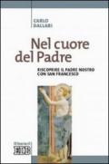 Nel cuore del Padre. Riscoprire il Padre Nostro con san Francesco