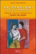 Le stagioni dell'amore. Fidanzati e sposi in cammino con il Cantico dei Cantici