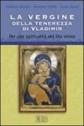 La Vergine della tenerezza di Vladimir. Per una spiritualità del Dio vicino