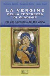 La Vergine della tenerezza di Vladimir. Per una spiritualità del Dio vicino