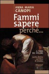 Fammi sapere perché... Il tema del dolore. Lectio divina sul libro di Giobbe