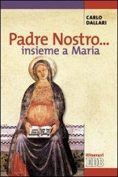 Padre nostro... insieme a Maria