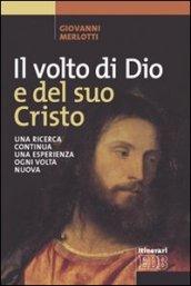 Il volto di Dio e del suo Cristo. Una ricerca continua, una esperienza ogni volta nuova