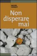 Non disperare mai