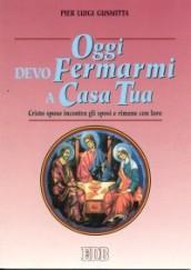 Oggi devo fermarmi a casa tua. Cristo sposo incontra gli sposi e rimane con loro