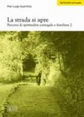 La strada si apre. Percorsi di spiritualità coniugale e familiare: 2