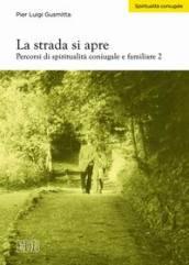 La strada si apre. Percorsi di spiritualità coniugale e familiare: 2