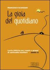 La gioia del quotidiano. Lectio bibliche per coppie e gruppi di spiritualità familiare. Anno B