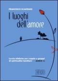 I luoghi dell'amore. Lectio bibliche per coppie e gruppi di spiritualità familiare. Anno C