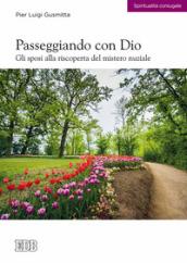 Passeggiando con Dio. Gli sposi alla riscoperta del mistero nuziale