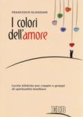 I colori dell'amore. Lectio bibliche per coppie e gruppi di spiritualità familiare