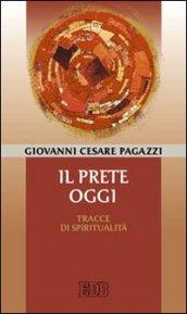 Il prete oggi. Tracce di spiritualità