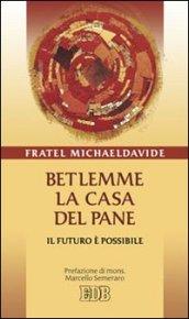 Betlemme, la casa del pane. Il futuro è possibile