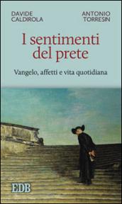 I sentimenti del prete: Vangelo, affetti e vita quotidiana