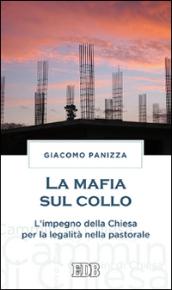 La mafia sul collo. L'impegno della Chiesa per la legalità nella pastorale