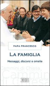 La famiglia. Messaggi, discorsi e omelie