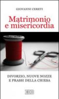 Matrimonio e misericordia. Divorzio, nuove nozze e prassi della Chiesa