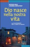 Dio nasce nella nostra vita. 24 suggerimenti per il tempo di Natale