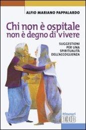 Chi non è ospitale non è degno di vivere. Suggestioni per una spiritualità dell'accoglienza