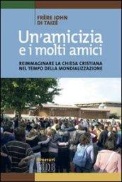 Un'amicizia e i molti amici. Reimmaginare la Chiesa cristiana nel tempo della mondializzazione