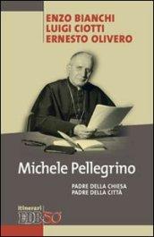 Michele Pellegrino. Padre della Chiesa padre della città