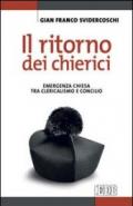 Il ritorno dei chierici. Emergenza Chiesa tra clericalismo e concilio