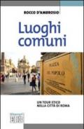 Luoghi comuni. Un tour etico nella città di Roma