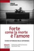 «Forte come la morte è l'amore». Vivere con pienezza nella sofferenza