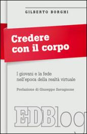 Credere con il corpo. I giovani e la fede nell'epoca della realtà virtuale