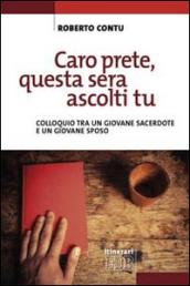 Caro prete, questa sera ascolti tu. Colloquio tra un giovane sacerdote e un giovane sposo