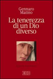 La tenerezza di un Dio diverso