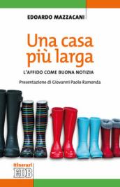 Una casa più larga. L'affido come buona notizia