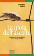 La gioia dell'ascolto. Incontri di avviamento alla «lectio divina»