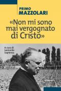 «Non mi sono mai vergognato di Cristo»